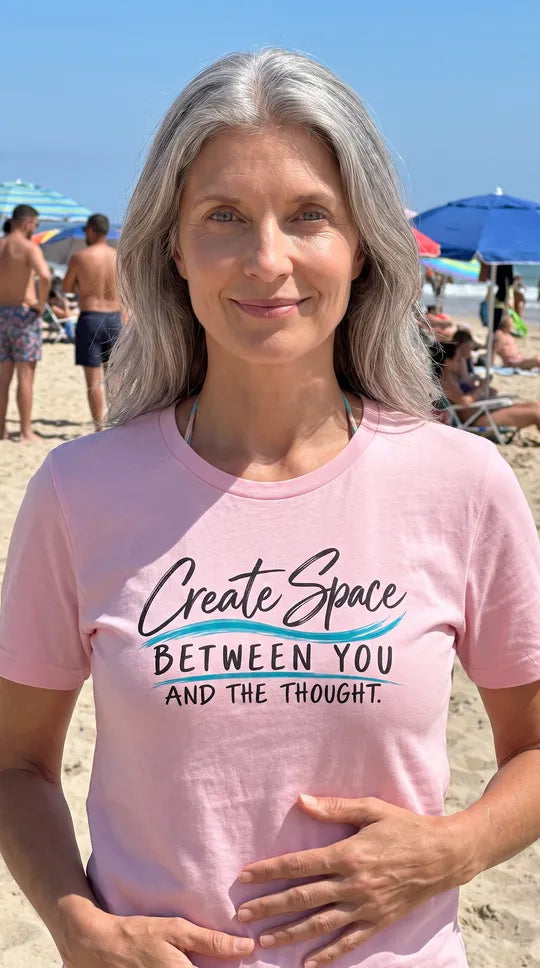 Create Space Between You and the Thought | Mindfulness T-Shirt