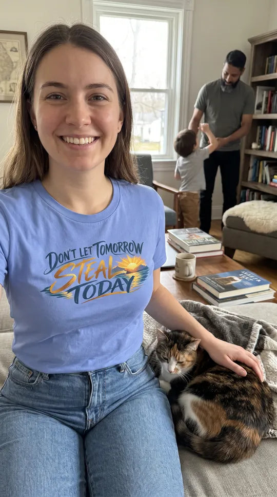 Don’t Let Tomorrow Steal Today | Mindfulness & Inspirational T-Shirt