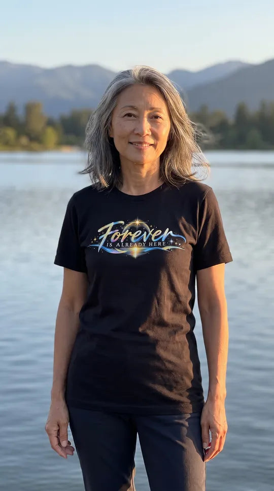 Unisex t-shirt - Forever is Already Here | Spiritual