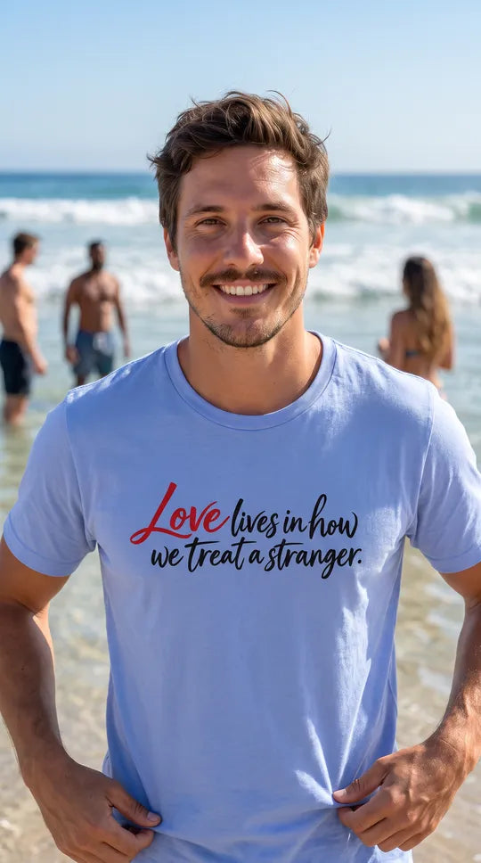 Love Lives in How We Treat a Stranger | Kindness & Compassion T-Shirt