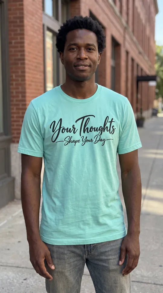 Unisex t-shirt - Your Thoughts Create Your Day | Positive